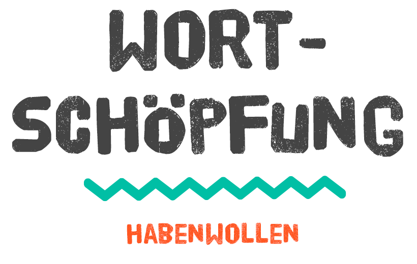 Wörtschöpfung Habenwollen